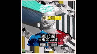 Andy SVGE ft. Mark Vayne: Better Off Alone (Extended)