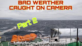 BAD WEATHER CAUGHT ON CAMERA | PART 2 MINDORO TO CATICLAN