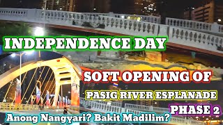 INDEPENDENCE DAY, SOFT OPENING OF PASIG RIVER ESPLANADE PHASE 2, ANONG NANGYARI? BAKIT MADILIM