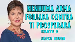 Joyce Meyer 2024 | NENHUMA ARMA FORJADA CONTRA TI PROSPERARÁ - Parte 2