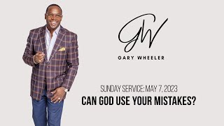 Can God Use Your Mistakes? - May 7, 2023 @ 11am