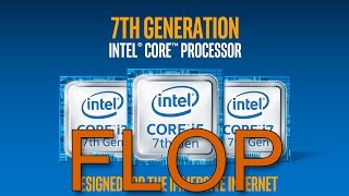 Kaby Lake FLOP ~ Intel's Latest Fail