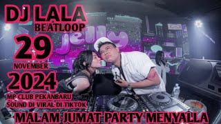 MALAM JUMAT PARTY DJ LALA 29 NOVEMBER 2024 MP CLUB PEKANBARU VVIP(ILHAMGRT)