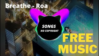 Breathe - Roa  ( Songs no copyright )   Free  MUSIC Download