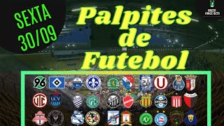 PALPITES DE FUTEBOL PARA O DIA 30/09/2022 (SEXTA)!!! CONFIRA AGORA MESMO!