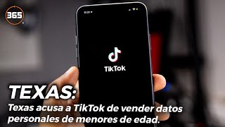 Texas ACUSA a TikTok de VENDER DATOS personales de MENORES de EDAD