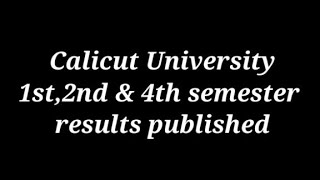 Calicut University 1st,2nd & 4th semester results published