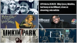 #CPinforma 25/10/20 - Miley Cyrus y Metallica, Bad Bunny en los Billboard, shows streaming y más