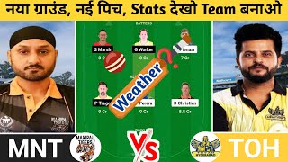 MNT vs TOH Dream11 Prediction | MNT vs TOH Dream11 Team | mnt vs toh today legends league t20 match|