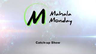 Mahala Monday - Weekly Catch-up Show