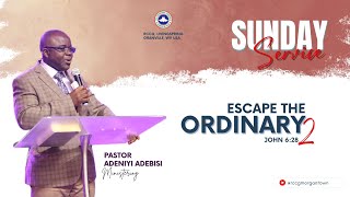 SUNDAY SERVICE|| ESCAPE THE ORDINARY 2  || APR 21, 2024