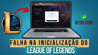 Falha ao Iniciar League of Legends - Como Resolver Passo a Passo (Atualizado)