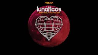 ELZZA ft Larry0nly - Lunáticos (Remix - Official Audio)