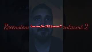 recensione film 1988 fantasmi 2 + voto e montaggio video iniziale