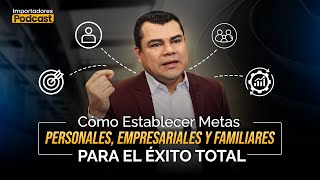 Cómo establecer metas personales, empresariales y familiares para el éxito total, EP 56