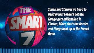 Sunak and Starmer go head to head in first Leaders debate, Farage gets milkshaked in Clacton,...