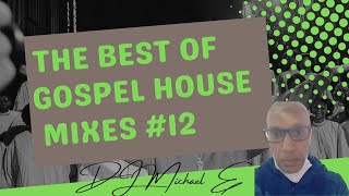 The Best Of Gospel House Mixes #12