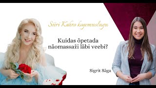 Kuidas õpetada näomassaži läbi veebi? - Siiri Kahro väljakutse kogemuslugu