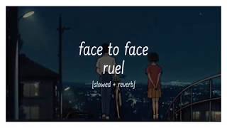 ruel - face to face [slowed + reverb]