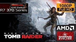 R7 370 - Rise of The Tomb Raider - 1080p/All Qualities (Windows 10)