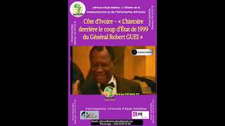 Côte d'Ivoire - L'histoire derrière le coup d'État de 1999 du Général Robert GUEI