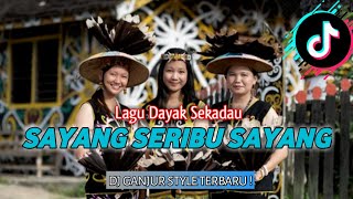 SAYANG SERIBU SAYANG_-_LAGU DAYAK SEKADAU__VERSI REMIX GANJUR TERBARU !