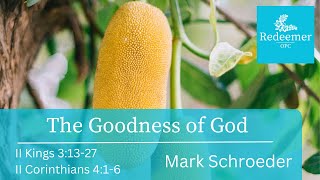 The Goodness of God, II Kings 3:13-27, Pastor Mark Schroeder, Redeemer Sept 22, 2024