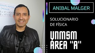 SOLUCIONARIO DE FÍSICA UNMSM área A #AnibalMalger #UNMSM #Admision2021 #cachimbos