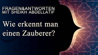 Wie erkennt man einen Zauberer Sahir?   Sheikh Abdellatif