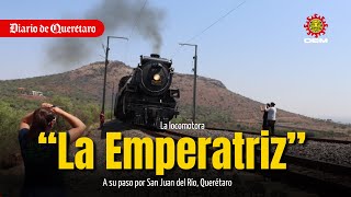 “La Emperatriz” a su paso por Querétaro, la locomotora de 1930 reunió a miles de personas.