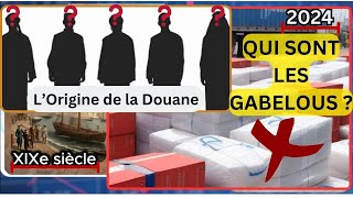 Pourquoi les douaniers sont surnommés les Gabelous? (L'origine de la dounae)