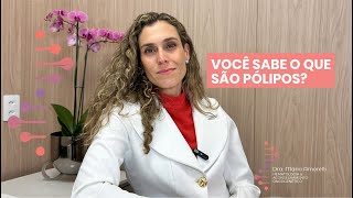 Você sabe o que são Pólipos?