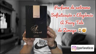 Perfume com Extrema Elegância e Sofisticação - A Fairy Tale da casa de perfumes Árabes Zimaya 🤵🏼🤯