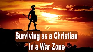 Surviving as a Christian in a War Zone