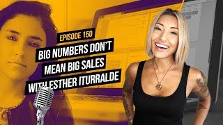 Big Numbers Don’t Mean Big Sales with Esther Iturralde