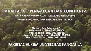 TANAH ADAT PENGAKUAN DAN KONFLIKNYA. TUGAS MATA KULIAH HUKUM ADAT  UNIVERSITAS PANCASILA