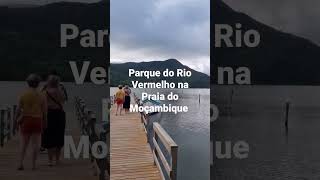 Parque do Rio vermelho e praia do Moçambique!