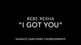 Bebe Rexha - I Got You #DanceOnGotYou  l Shanice Caruthers Choreography