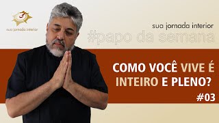 Como viver Inteiro e pleno? | Luiz Mota Psicólogo