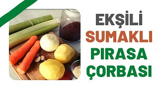 EKŞİLİ SUMAKLI PIRASA ÇORBASI - Arnavut Mutfağından Süper Bir Lezzet