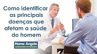 Como identificar as principais doenças que afetam a saúde do homem.