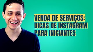 Dicas de Venda de Serviços no Instagram que funciona para Iniciantes