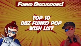 Our Top 10 Dragon Ball Z Funko Pop Wish List! | Funko Discussions