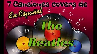 7 Covers Originales en Español de The Beatles