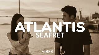 Atlantis seafret(song lyrics)