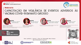 16/06/2021 -  Capacitação em Vigilância de Eventos Adversos às Vacinas Covid-19 em Mato Grosso