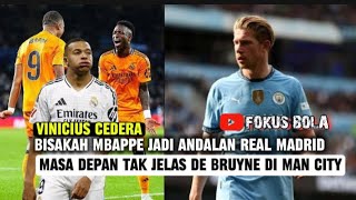 VINICIUS absen !! Bisakah MBAPPE diandalkan-  Masa depan De bruyne tak jelas diman city