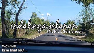 Indahnya Jalanan Bluto ||Bisa Lihat Laut dari Jalan Raya || Sumenep Madura