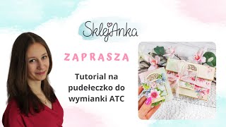 Tutorial na pudełeczko do wymianki ATC, na zdjęcia lub inne drobnostki