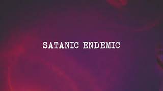 SATANIC ENDEMIC